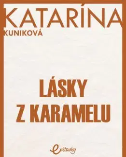 Lásky z karamelu - Katarína Kuniková
