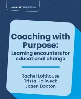 Coaching with Purpose: Learning encounters for educational change - Jasen Booton, Trista Hollweck, Rachel Lofthouse
