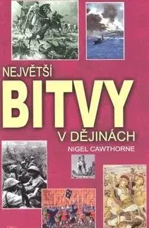 Největší bitvy v dějinách - Nigel Cawthorne