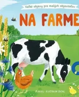 Na farme - Veľké objavy pre malých objaviteľov - Anne-Kathrin Behl