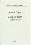 Slovenské dejiny a ich historiografia - Milan S. Ďurica