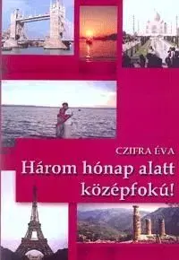 Három hónap alatt középfokú! - Éva Czifra