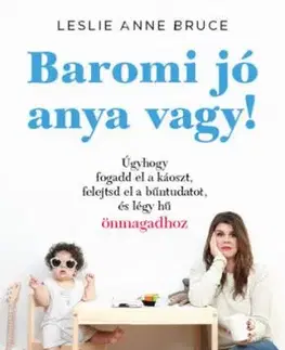 Baromi jó anya vagy! - Leslie Anne Bruce