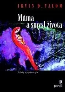 Máma a smysl života - Irvin D. Yalom