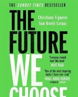 The Future We Choose: Surviving the Climate Crisis - Tom Rivett-Carnac, Christiana Figueres