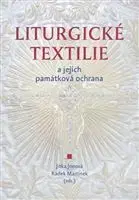 Liturgické textilie a jejich památková ochrana - Jitka Jonová, Radek Martinek