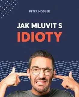Jak mluvit s idioty - Peter Modler