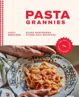 Pasta Grannies - Olasz nagymamák titkos házi receptjei - Vicky Bennison