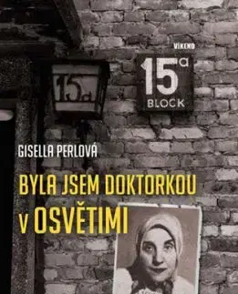 Byla jsem doktorkou v Osvětimi - Gisella Perlová