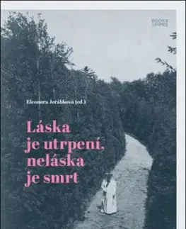 Láska je utrpení, neláska je smrt - Eleonora Jeřábková