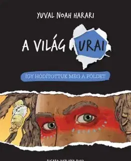 Így hódítottuk meg a földet - A világ urai - Yuval Noah Harari