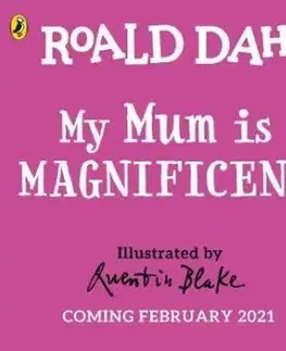 My Mum is Magnificent - Roald Dahl