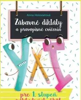 Zábavné diktáty a pravopisné cvičenia - pre 1. stupeň základných škôl 2. vydanie - Anna Holovačová