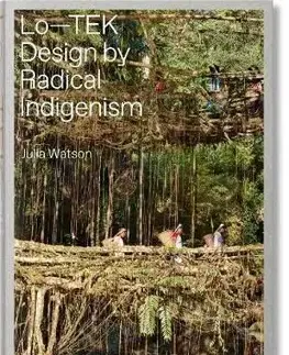 Julia Watson, Lo-TEK, Design by Radical Indigenism - Julia Watson