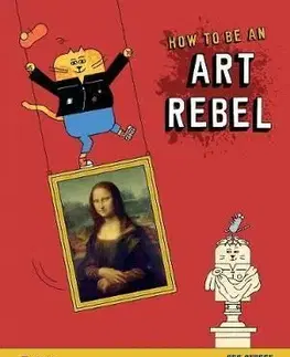 How to be an Art Rebel - Ben Street