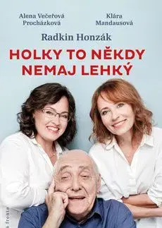 Holky to někdy nemaj lehký - Radkin Honzák, Alena Večeřová–Procházková, Klára Mandausová