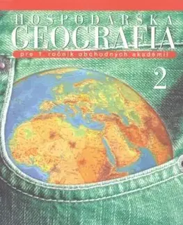 Hospodárska geografia pre 1. ročník obchodných akadémií, 2. časť
