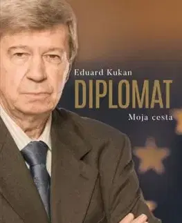Diplomat. Moja cesta - Eduard Kukan