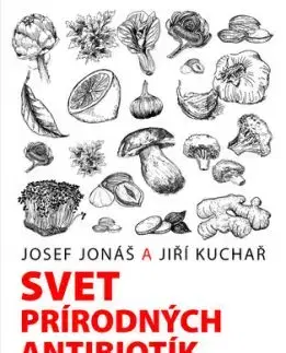 Svet prírodných antibiotík - Jiří Kuchař, Josef Jonáš
