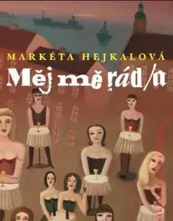 Měj mě rád - Markéta Hejkalová