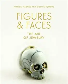 Figures & Faces - The Art of Jewelry - Patrick Mauries