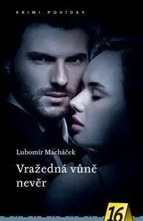 Vražedná vůně nevěr - Lubomír Macháček