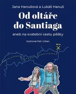 Od oltáře do Santiaga - Lukáš Hanuš, Jana Hanušová, Urban Petr