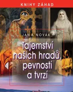 Tajemství našich hradů, pevností a tvrzí - Jan Antonín Novák