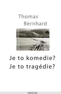 Je to komedie?Je to tragédie? - Thomas Bernhard
