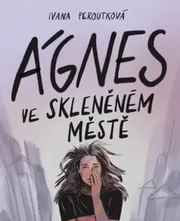 Ágnes ve skleněném městě - Ivana Peroutková