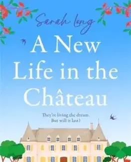 A New Life in the Chateau - Sarah Long