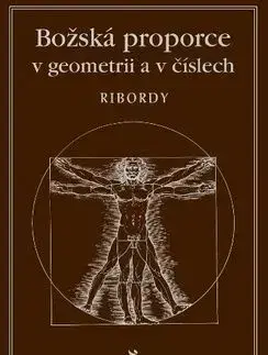 Božská proporce v geometrii a číslech - Léonard Ribordy