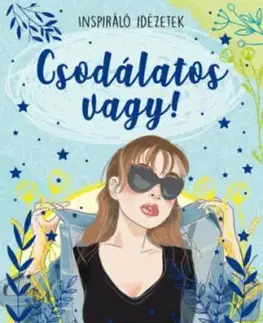 Csodálatos vagy!