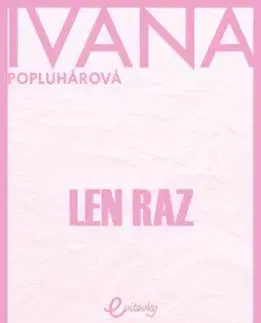 Len raz - Ivana Popluhárová