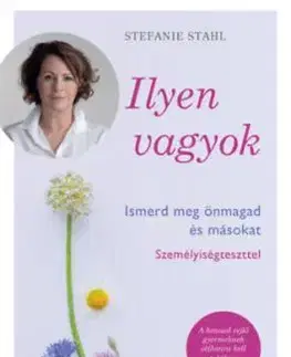 Ilyen vagyok! - Ismerd meg önmagad és másokat személyiségteszttel - Stefanie Stahl