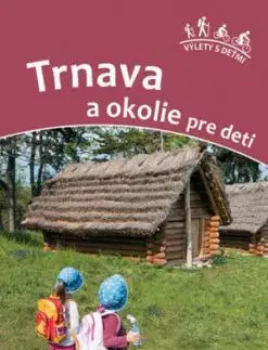 Trnava a okolie pre deti - Daniel Kollár, Viera Poláková