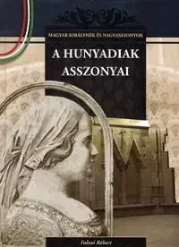A Hunyadiak asszonyai - Róbert Falvai