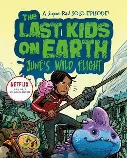 The Last Kids on Earth: Junes Wild Flight - Max Brallier