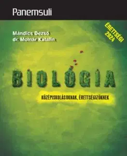 Biológia középiskolásoknak, érettségizőknek - Dezső Mándics