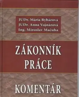 Zákonník práce-Komentár - Miroslav Mačuha, Mária Rybárová, Anna Vojnárová
