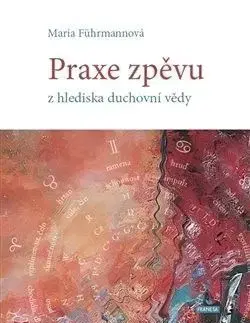 Praxe zpěvu z hlediska duchovní vědy - Maria Führmannová