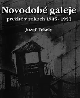Novodobé galeje prežité v rokoch 1945-1956 - Jozef Tekely
