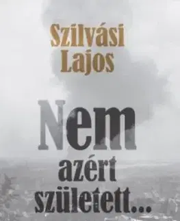 Nem azért született... - Lajos Szilvási