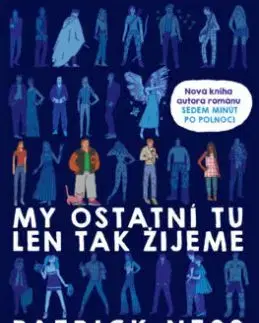 My ostatní tu len tak žijeme - Patrick Ness