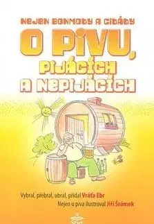 Nejen bonmoty citáty o pivu, pijácích a nepijácích - Vráťa Ebr, Vratislav Ebr