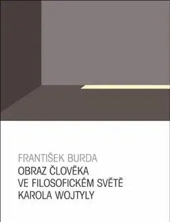 Obraz člověka ve filosofickém světě Karola Wojtyly - František Burda