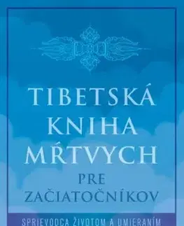 Tibetská kniha mŕtvych pre začiatočníkov - Lama Lhanang Rinpočhe, Mordy Levine