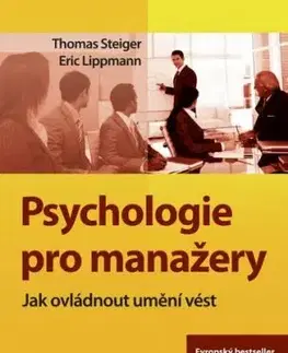 Psychologie pro manažery - Thomas Steiger, Eric Lippmann