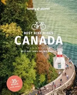 Lonely Planet Best Bike Rides Canada - Amy McPherson, Tamara Elliot, Robert Isenberg, Fitzpatrick Mary, Planet Lonely, Jeff Bartlett, Darcy Rhyno, Ashlyn George