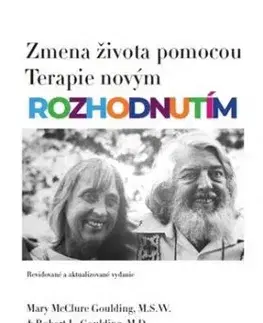 Zmena života pomocou Terapie novým rozhodnutím - Mary McClure Goulding, Robert L. Goulding